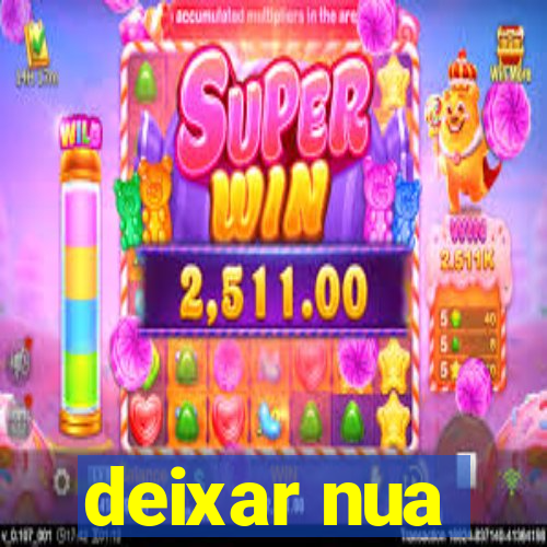 deixar nua